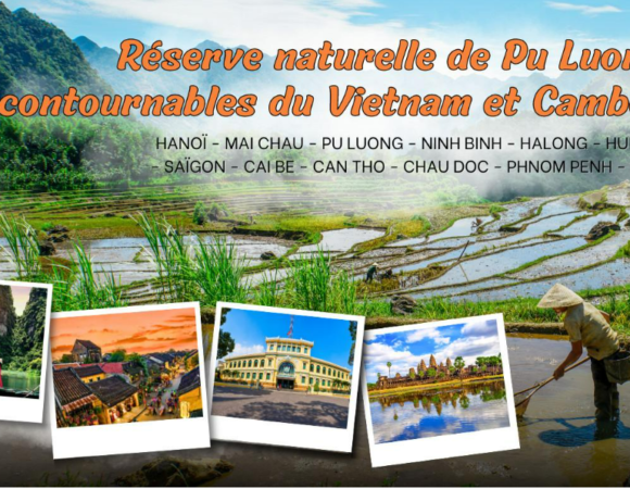 RESERVE NATURELLE DE PU LUONG et INCONTOURNABLES DU VIETNAM et CAMBODGE