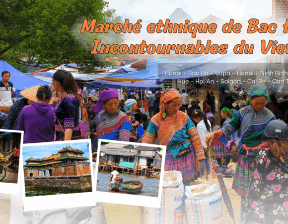 MARCHÉ ETHNIQUE DE BAC HA et INCONTOURNABLES DU VIETNAM